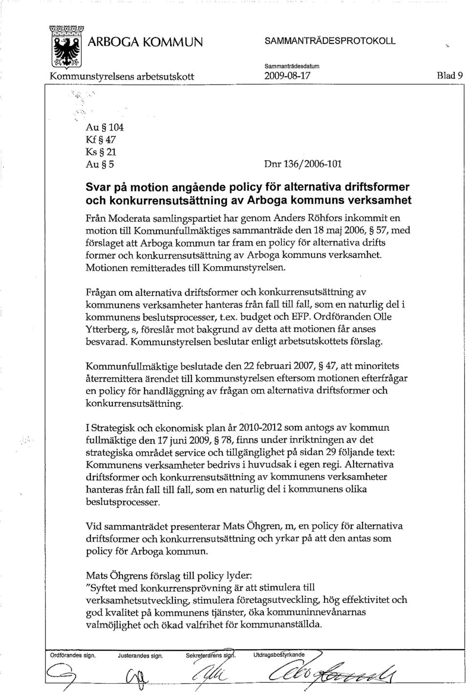 konkurrensutsättning av Arboga kommuns verksamhet. Motionen remitterades till Kommunstyrelsen.