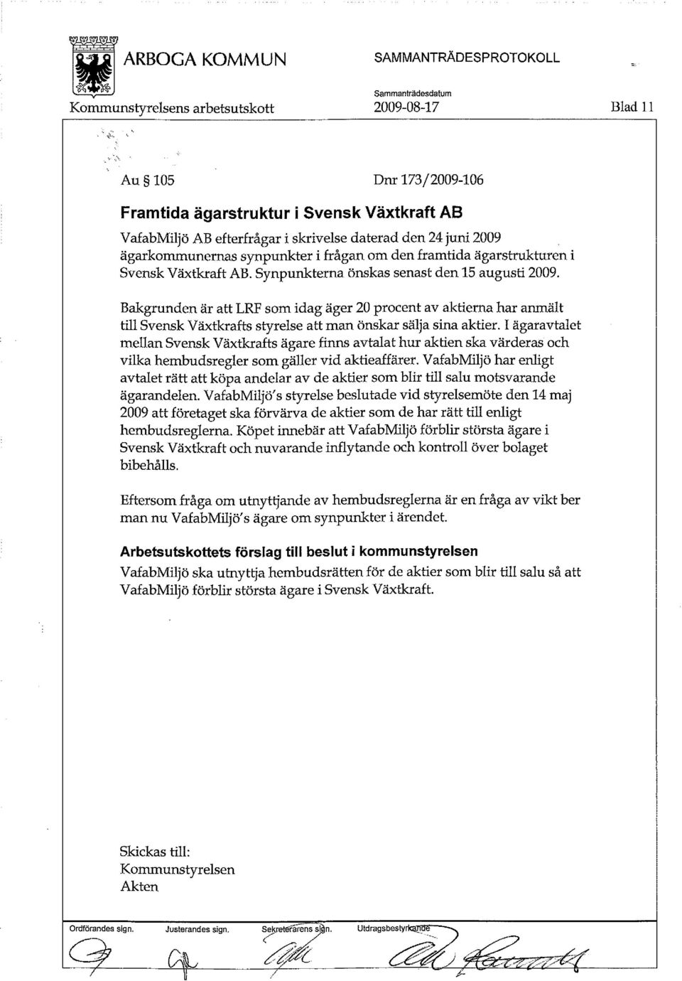 Bakgrunden är att LRF som idag äger 20 procent av aktierna har anmält till Svensk Växtkrafts styrelse att man önskar sälja sina aktier.