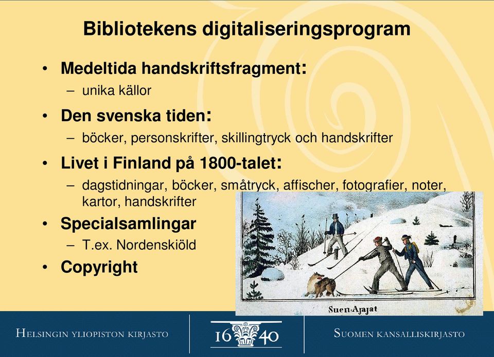 handskrifter Livet i Finland på 1800-talet: dagstidningar, böcker, småtryck,