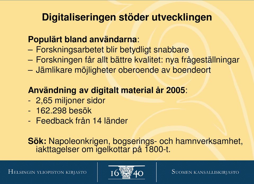 av boendeort Användning av digitalt material år 2005: - 2,65 miljoner sidor - 162.