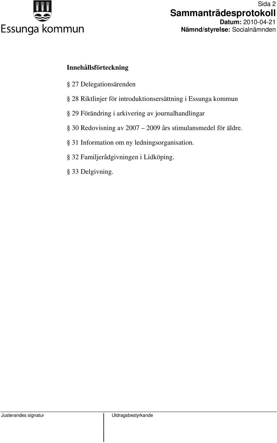 journalhandlingar 30 Redovisning av 2007 2009 års stimulansmedel för äldre.