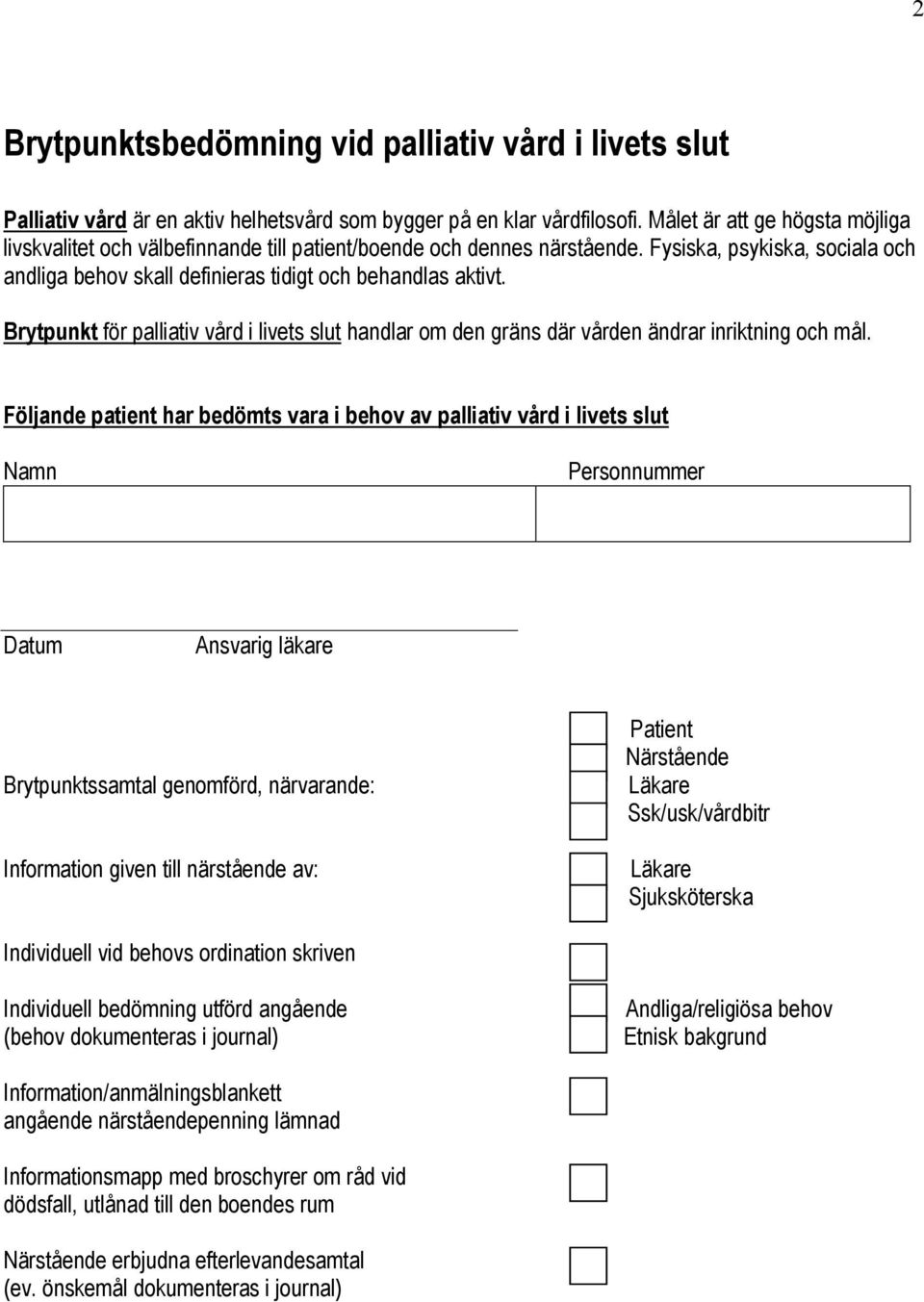 Brytpunkt för palliativ vård i livets slut handlar om den gräns där vården ändrar inriktning och mål.