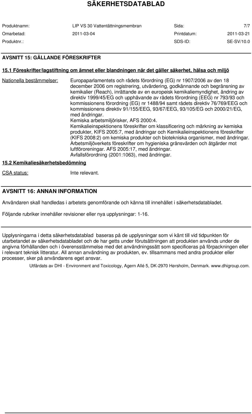 2006 om registrering, utvärdering, godkännande och begränsning av kemikalier (Reach), inrättande av en europeisk kemikaliemyndighet, ändring av direktiv 1999/45/EG och upphävande av rådets förordning