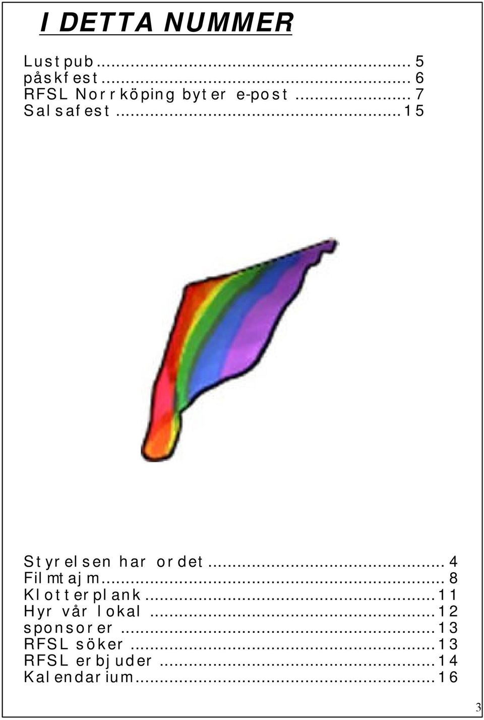 ..15 Styrelsen har ordet... 4 Filmtajm... 8 Klotterplank.