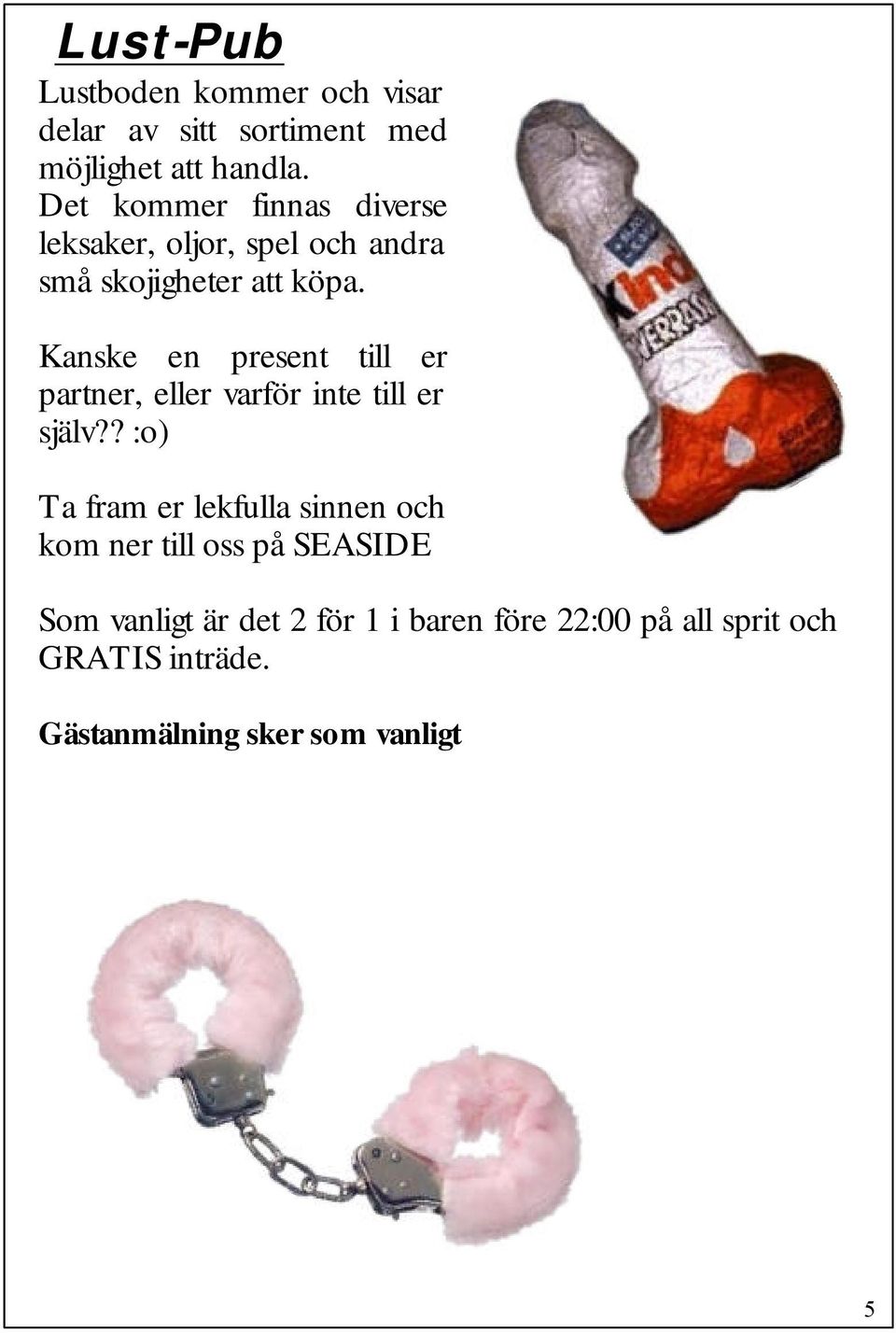 Kanske en present till er partner, eller varför inte till er själv?