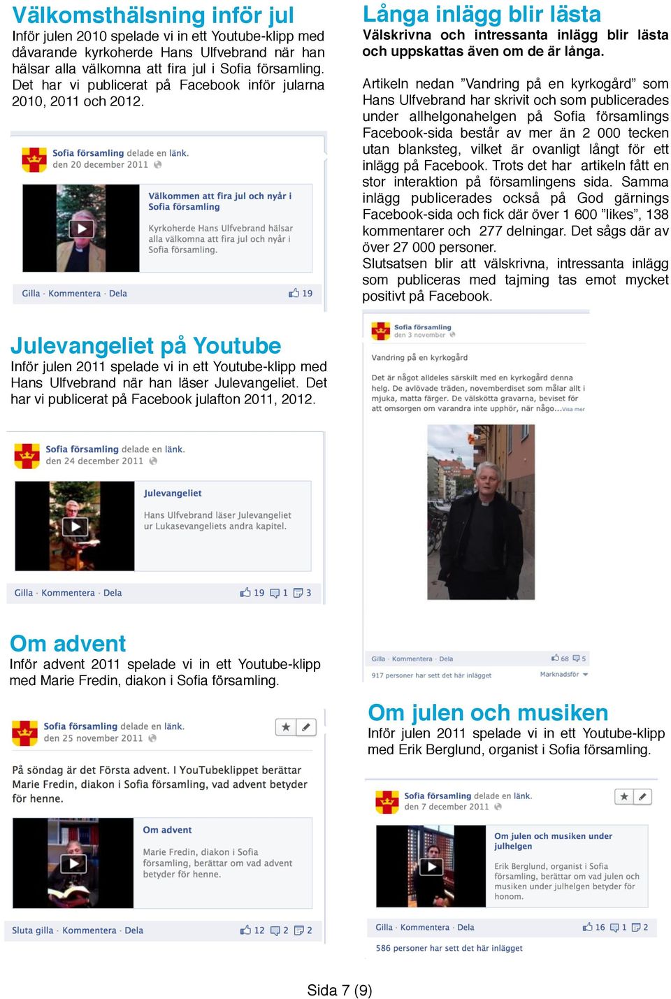 Artikeln nedan Vandring på en kyrkogård som Hans Ulfvebrand har skrivit och som publicerades under allhelgonahelgen på Sofia församlings Facebook-sida består av mer än 2 000 tecken utan blanksteg,