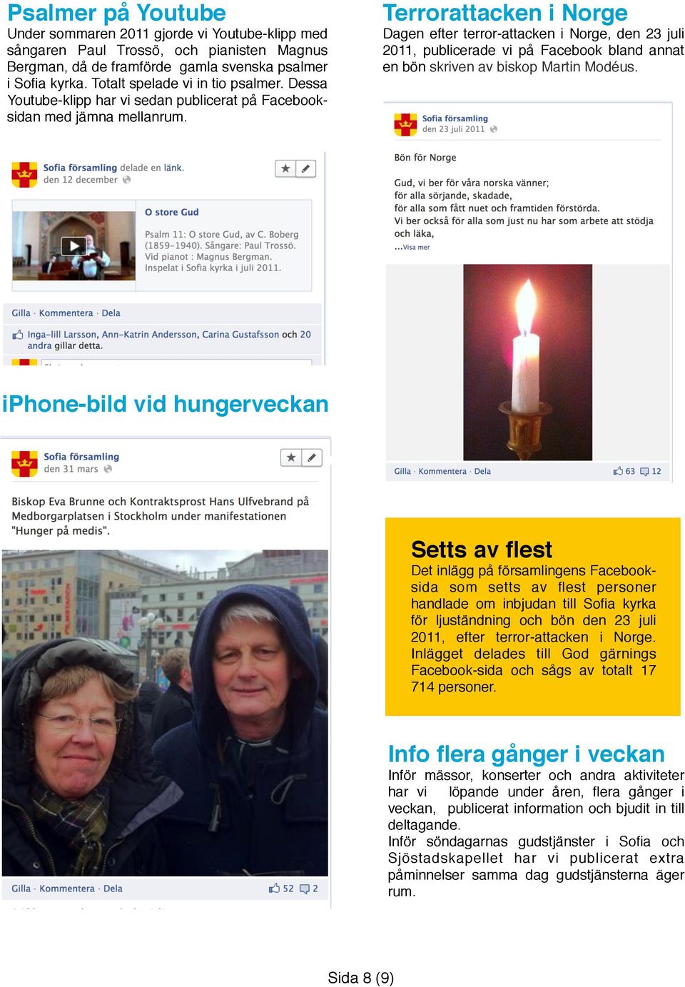 Dagen efter terror-attacken i Norge, den 23 juli 2011, publicerade vi på Facebook bland annat en bön skriven av biskop Martin Modéus.