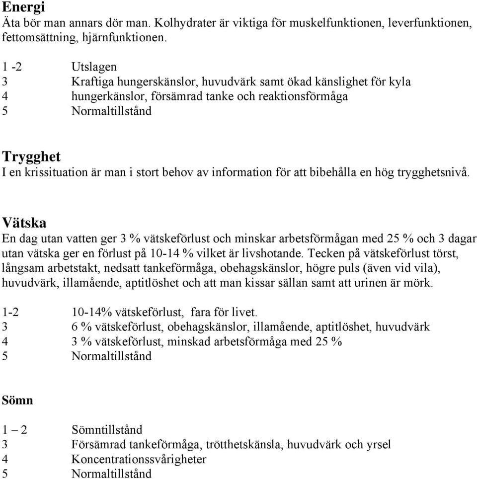 behov av information för att bibehålla en hög trygghetsnivå.