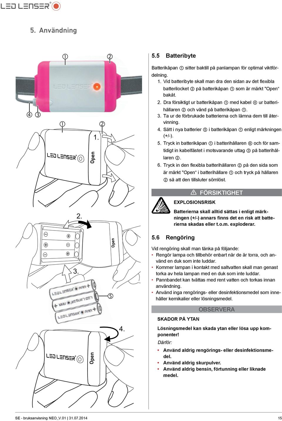 5. Tryck in batterikåpan 1 i batterihållaren 6 och för samtidigt in kabelfästet i motsvarande uttag 3 på batterihållaren 2. 6. Tryck in den flexibla batterihållaren 2 på den sida som är märkt "Open i batterihållare 1 och tryck på hållaren 2 så att den tillsluter sömlöst.