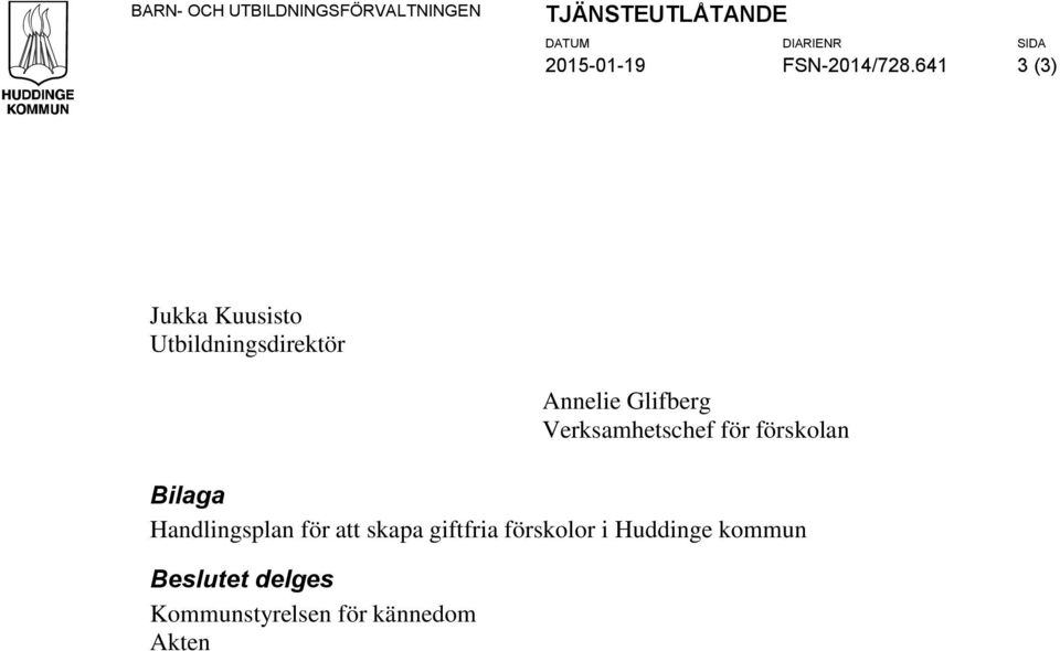 641 3 (3) Jukka Kuusisto Utbildningsdirektör Annelie Glifberg Verksamhetschef