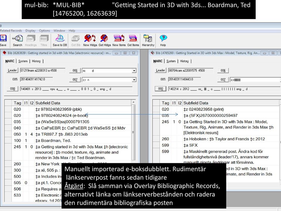 Rudimentär länkserverpost fanns sedan tidigare Åtgärd: Slå samman via Overlay