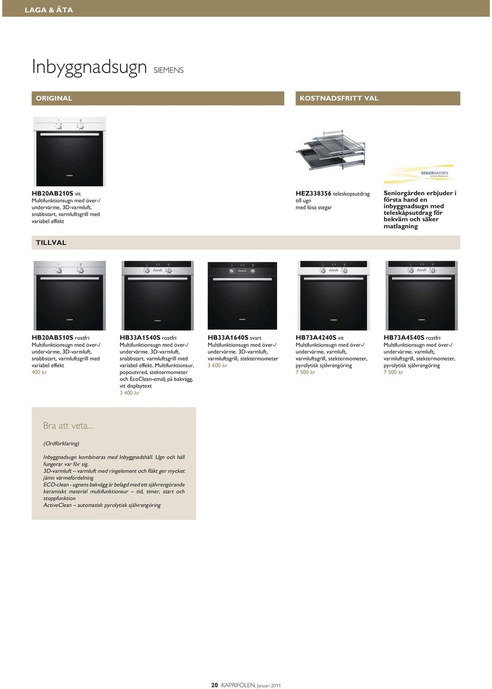 över-/ undervärme, 3D-varmluft, snabbstart, varmluftsgrill med variabel effekt 400 kr HB33A1540S rostfri Multifunktionsugn med över-/ undervärme.