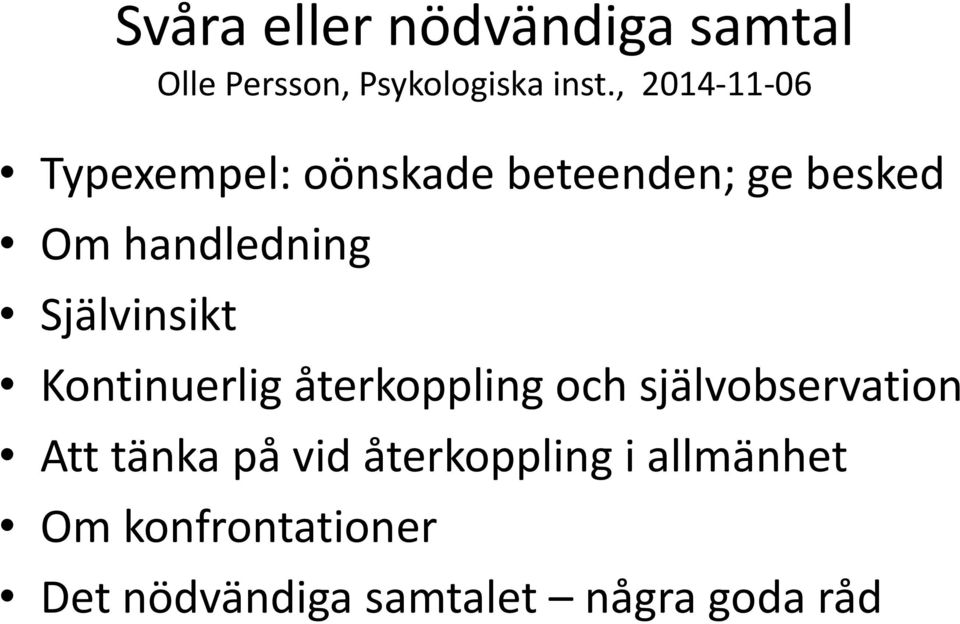 Självinsikt Kontinuerlig återkoppling och självobservation Att tänka på