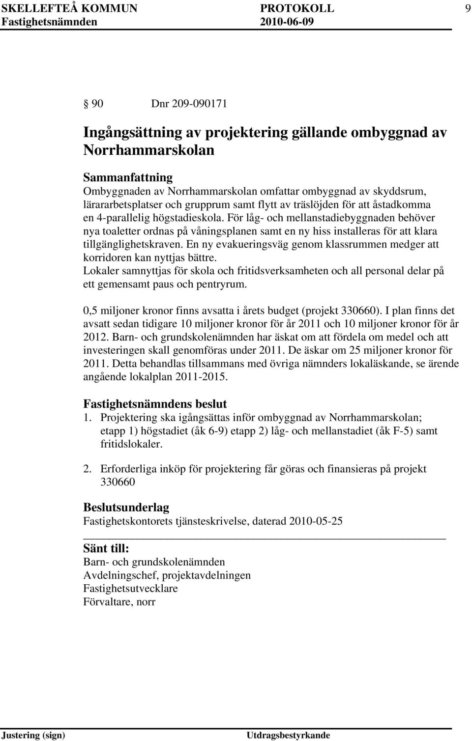 För låg- och mellanstadiebyggnaden behöver nya toaletter ordnas på våningsplanen samt en ny hiss installeras för att klara tillgänglighetskraven.