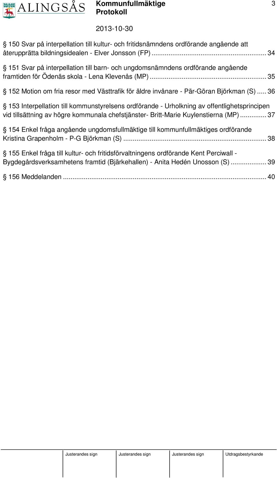 .. 35 152 Motion om fria resor med Västtrafik för äldre invånare - Pär-Göran Björkman (S).