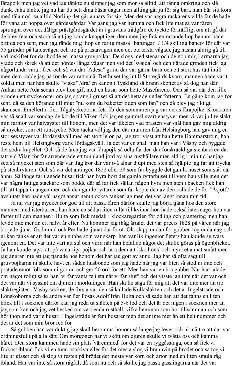 Men det var några rackarens vilda får de hade för vana att hoppa över gärdesgårdar.