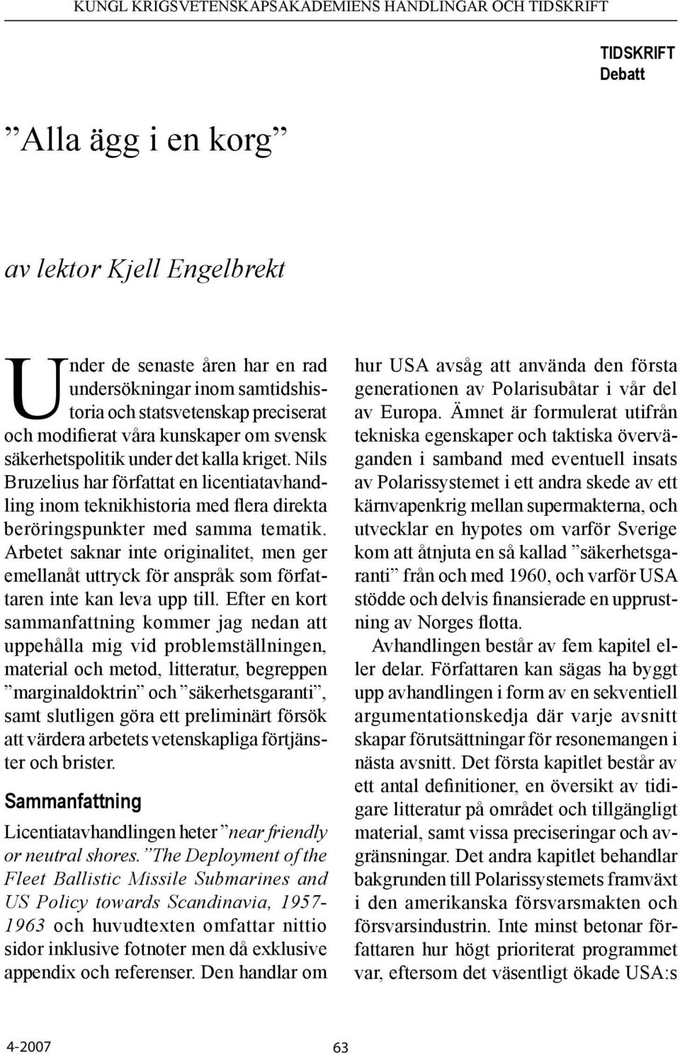 Arbetet saknar inte originalitet, men ger emellanåt uttryck för anspråk som författaren inte kan leva upp till.