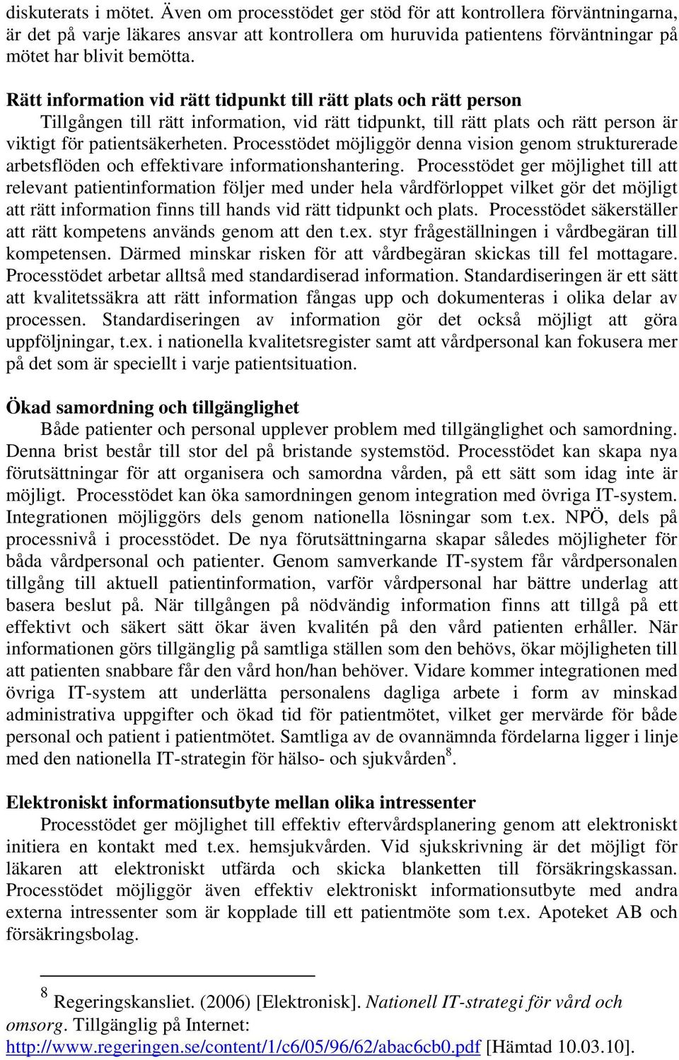 Processtödet möjliggör denna vision genom strukturerade arbetsflöden och effektivare informationshantering.