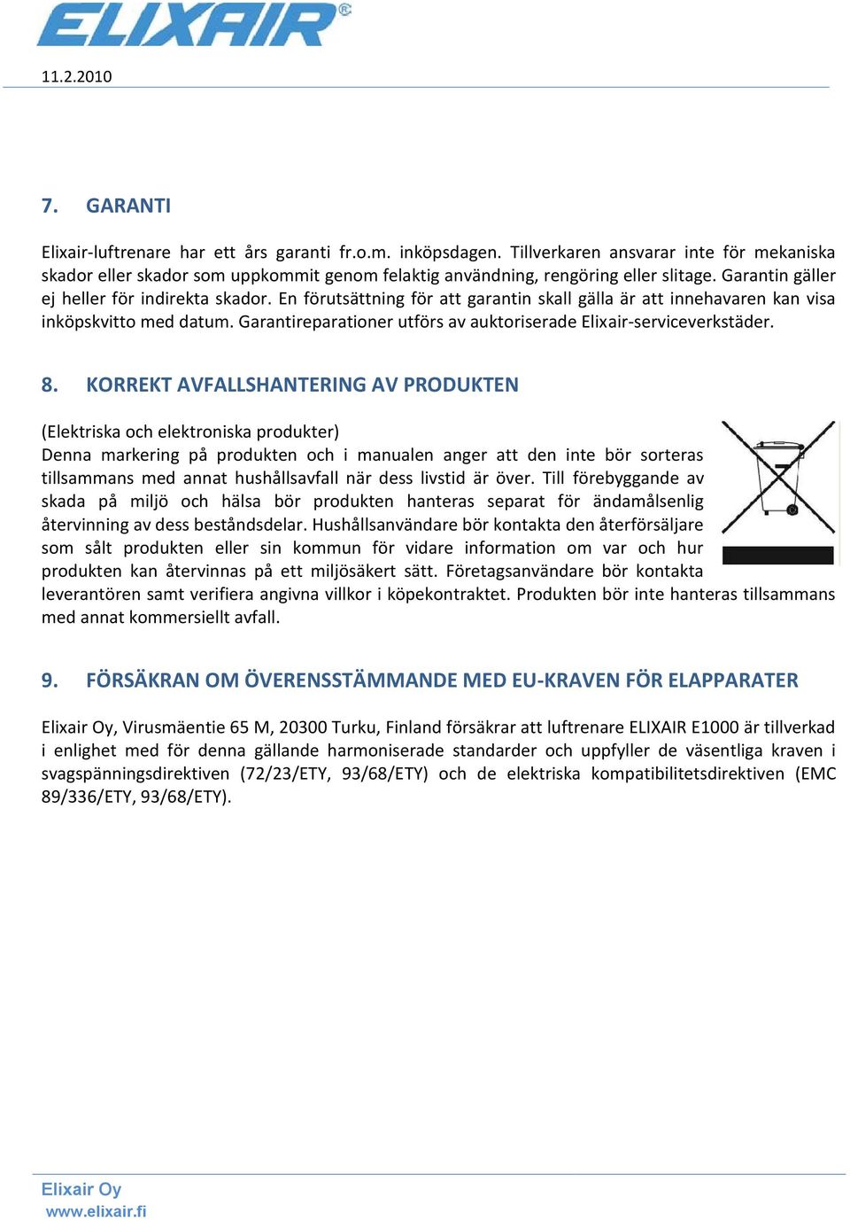 Garantireparationer utförs av auktoriserade Elixair-serviceverkstäder. 8.