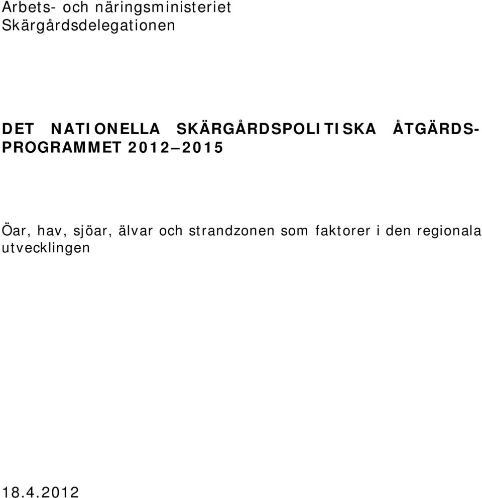 SKÄRGÅRDSPOLITISKA ÅTGÄRDS- PROGRAMMET 2012 2015