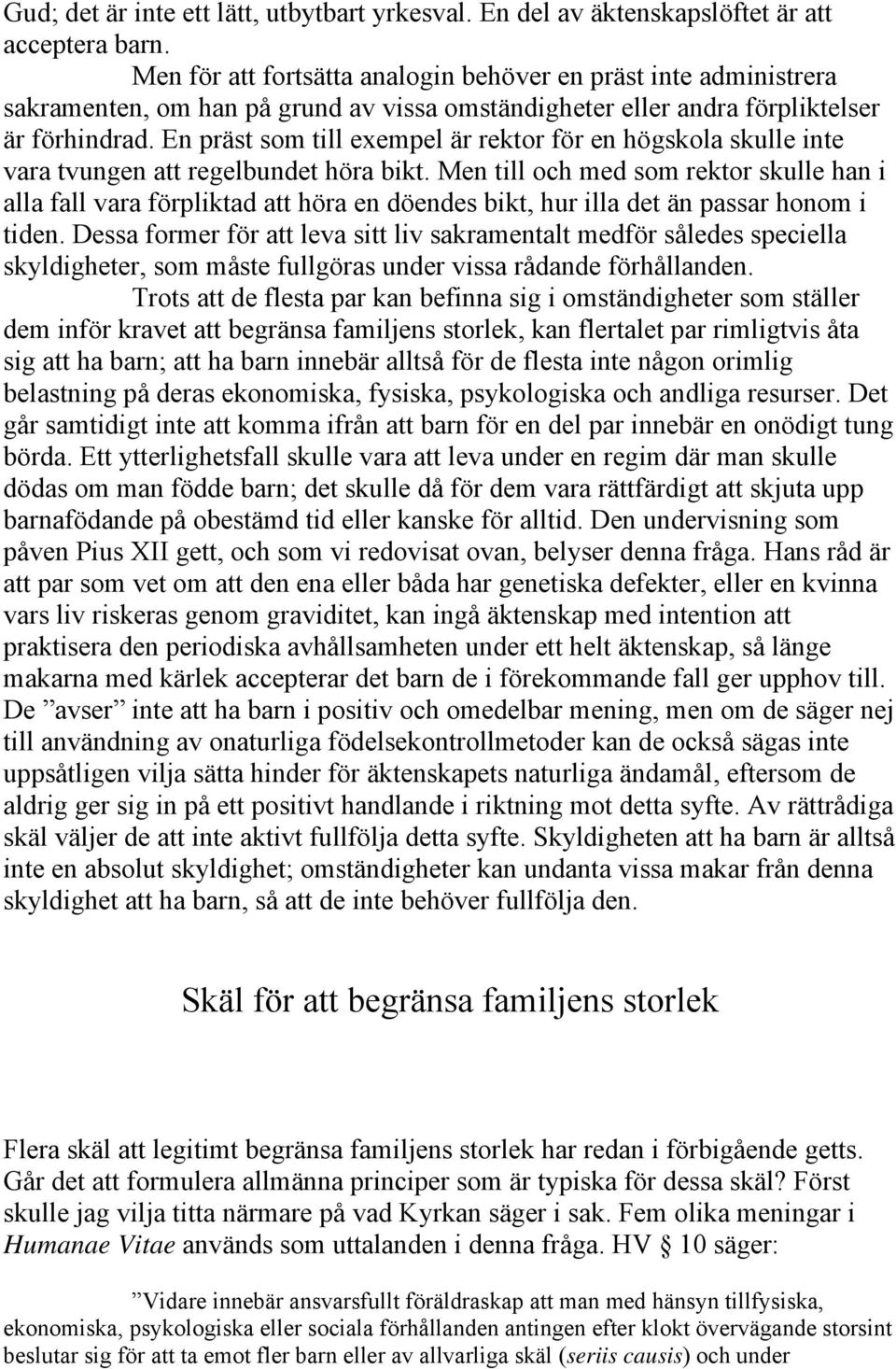 En präst som till exempel är rektor för en högskola skulle inte vara tvungen att regelbundet höra bikt.