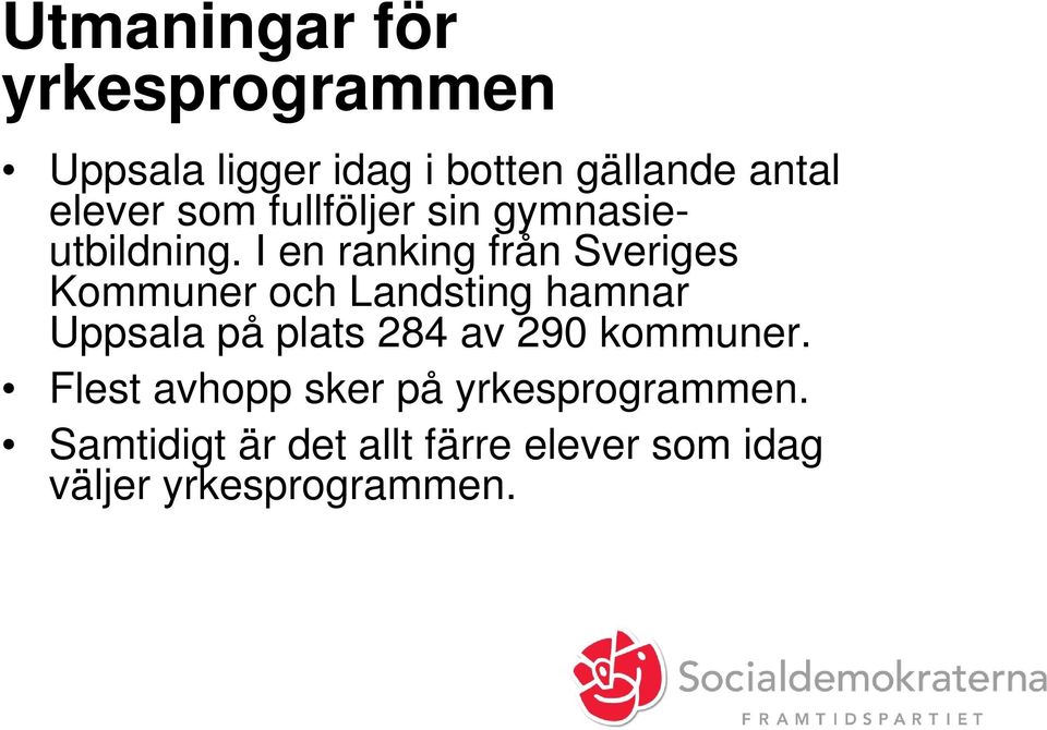 I en ranking från Sveriges Kommuner och Landsting hamnar Uppsala på plats 284 av