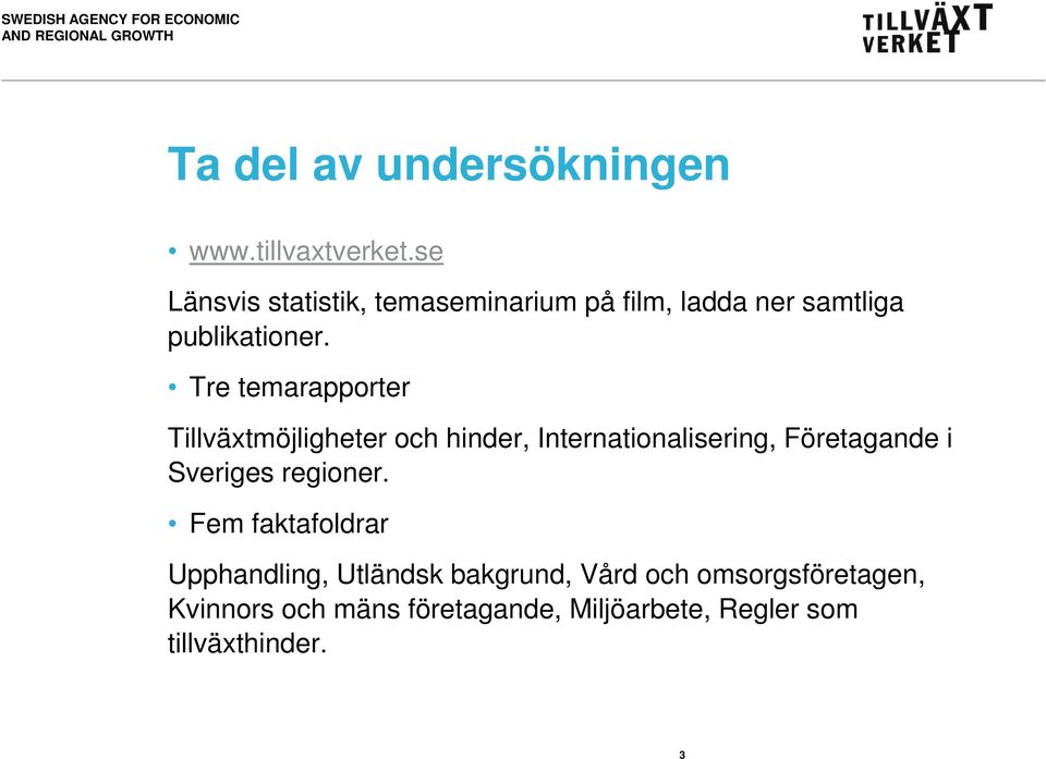 Tre temarapporter Tillväxtmöjligheter och hinder, Internationalisering, Företagande i Sveriges