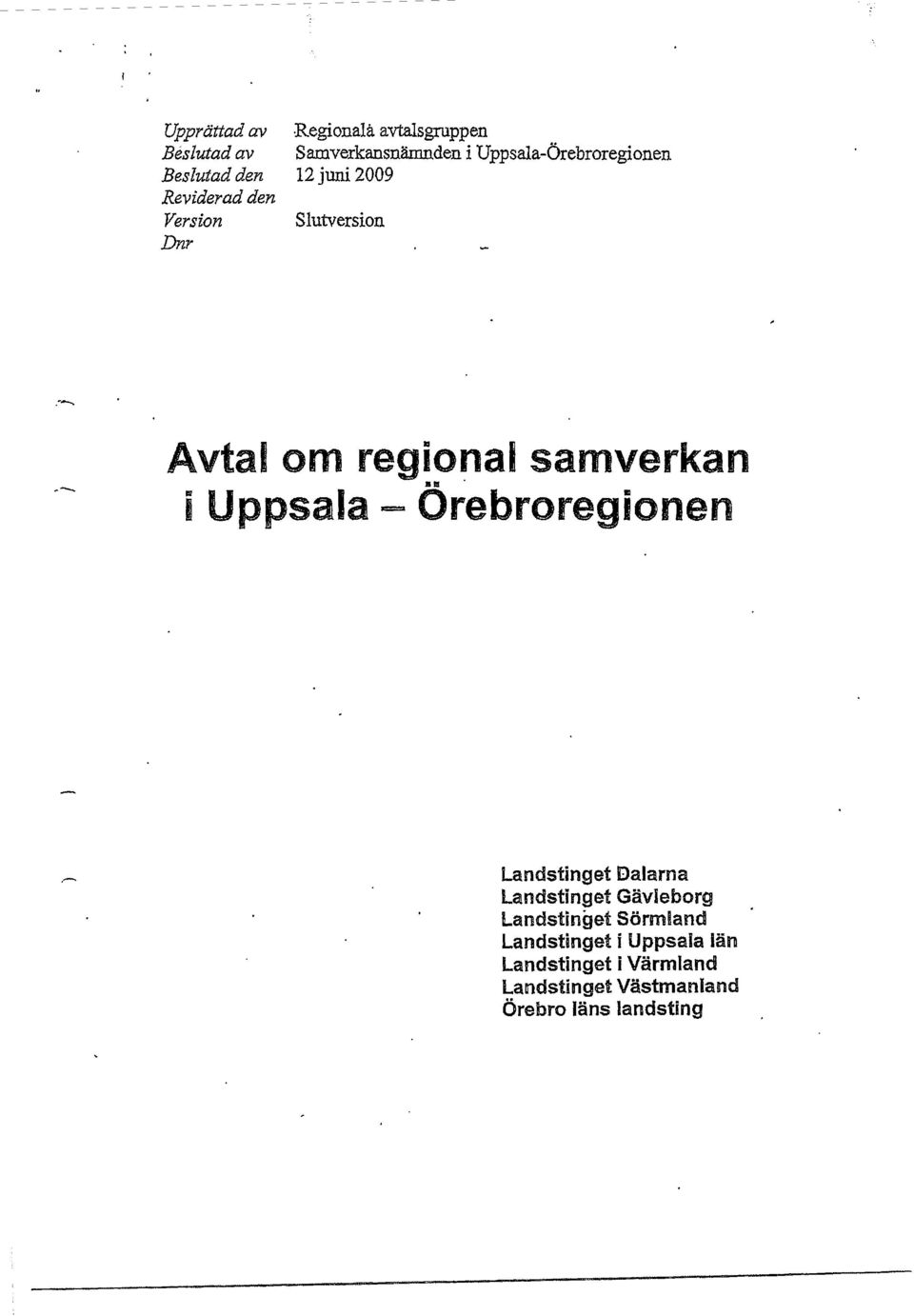 . -- Avtal om regional samverkan B 11 i Uppsala~ Orebroregionen Landstinget Dalarna