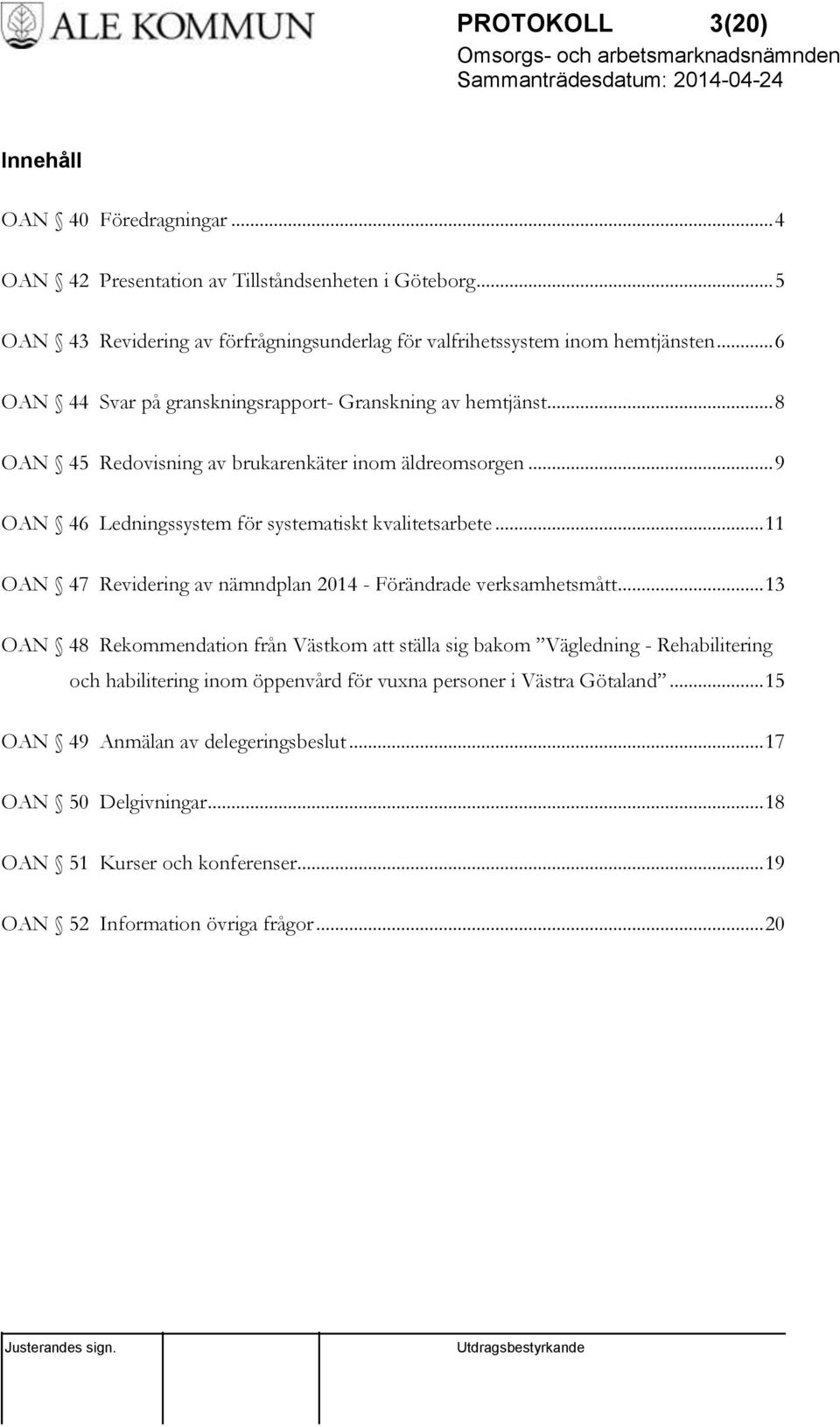 .. 11 OAN 47 Revidering av nämndplan 2014 - Förändrade verksamhetsmått.