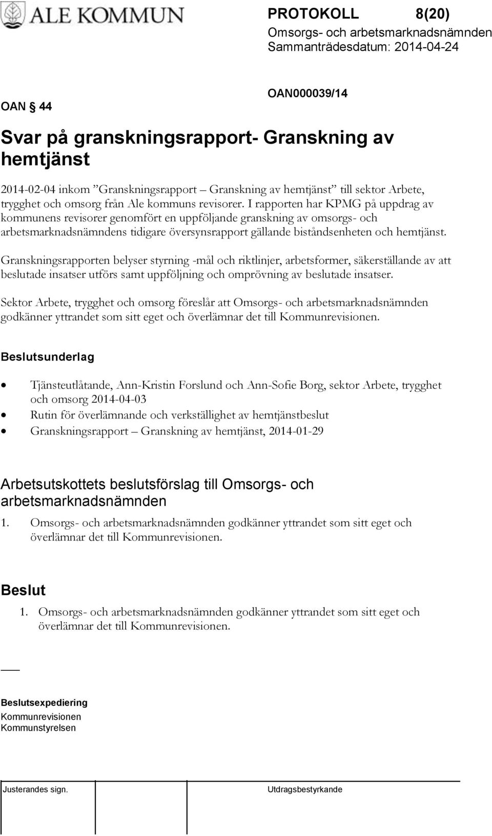 I rapporten har KPMG på uppdrag av kommunens revisorer genomfört en uppföljande granskning av omsorgs- och arbetsmarknadsnämndens tidigare översynsrapport gällande biståndsenheten och hemtjänst.