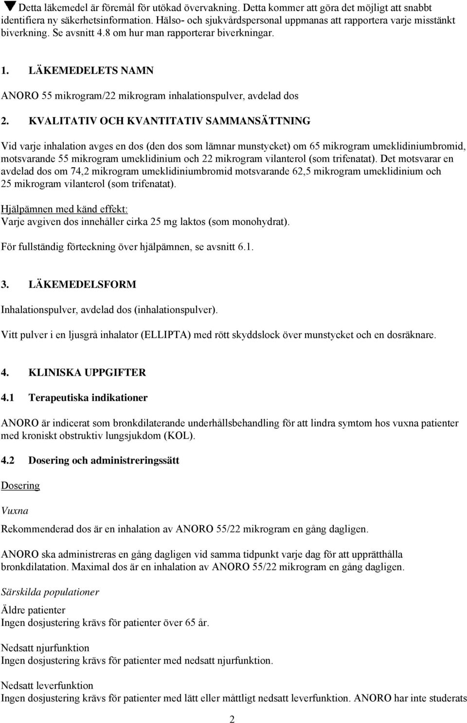 LÄKEMEDELETS NAMN ANORO 55 mikrogram/22 mikrogram inhalationspulver, avdelad dos 2.