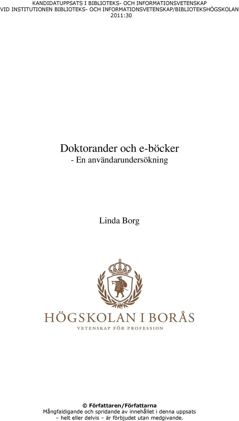 e-böcker - En användarundersökning Linda Borg Författaren/Författarna