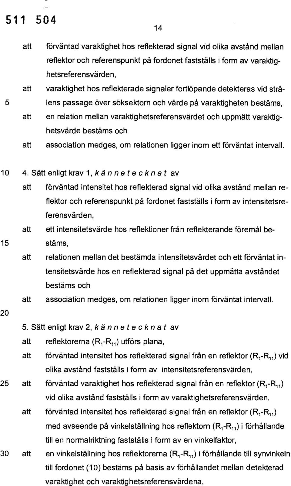 och att association medges, om relationen ligger inom ett förväntat intervall. 10 4.