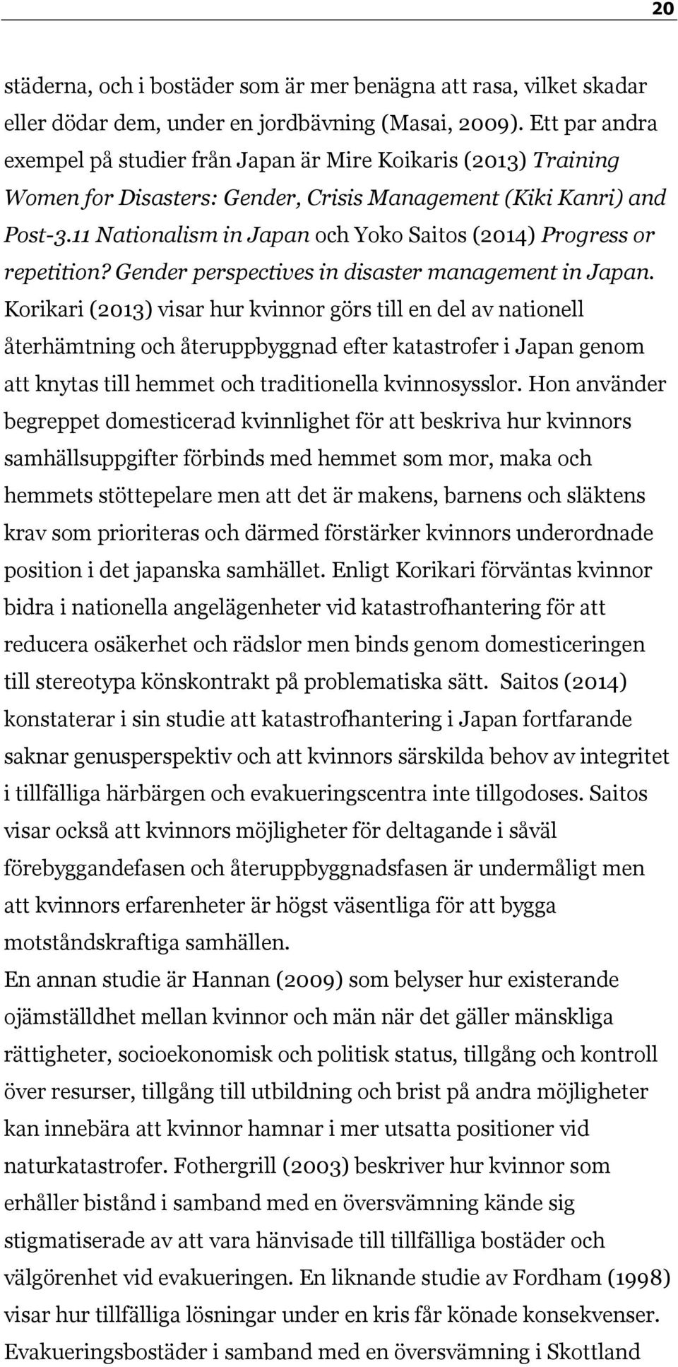 11 Nationalism in Japan och Yoko Saitos (2014) Progress or repetition? Gender perspectives in disaster management in Japan.