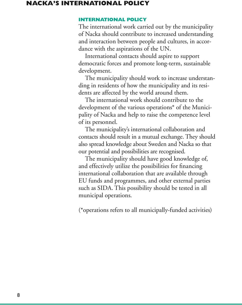 The municipality should work to increase understanding in residents of how the municipality and its residents are affected by the world around them.