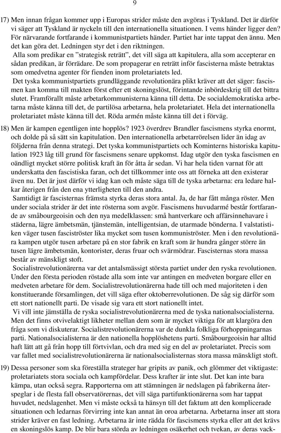 Alla som predikar en strategisk reträtt, det vill säga att kapitulera, alla som accepterar en sådan predikan, är förrädare.