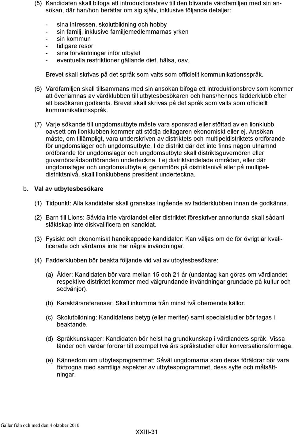 Brevet skall skrivas på det språk som valts som officiellt kommunikationsspråk.