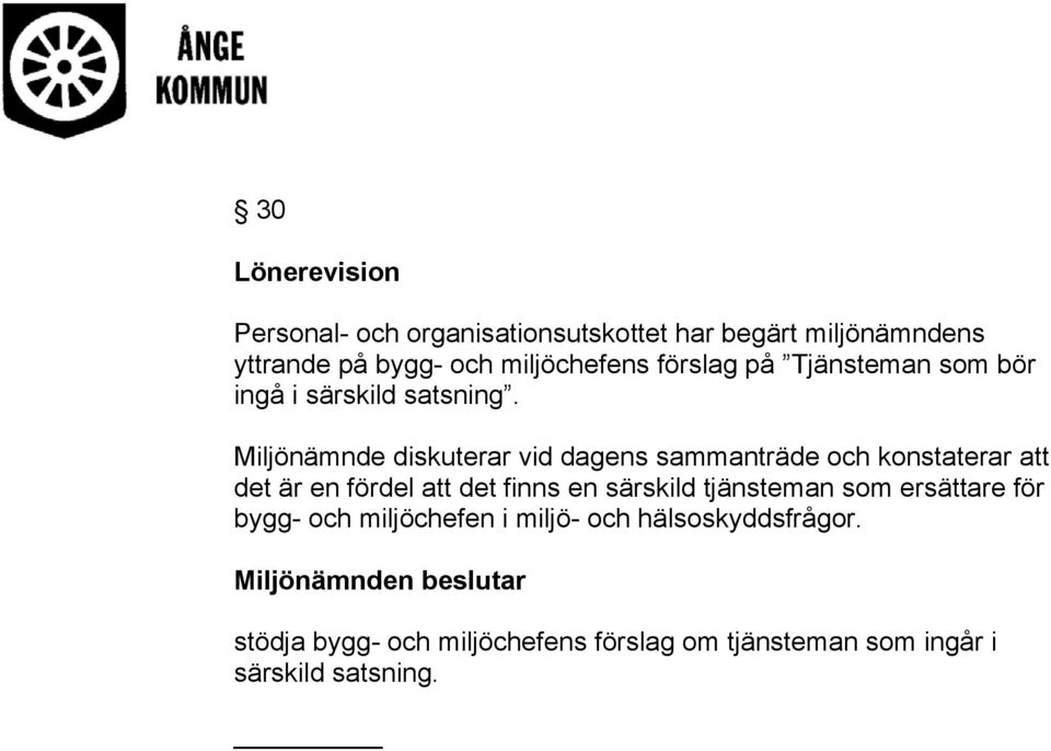 Miljönämnde diskuterar vid dagens sammanträde och konstaterar att det är en fördel att det finns en särskild