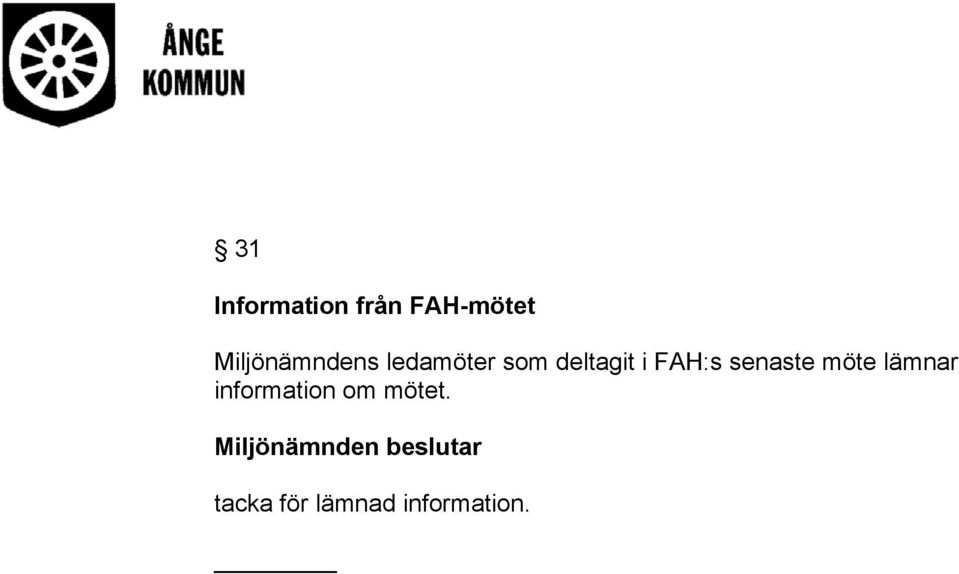 FAH:s senaste möte lämnar information om