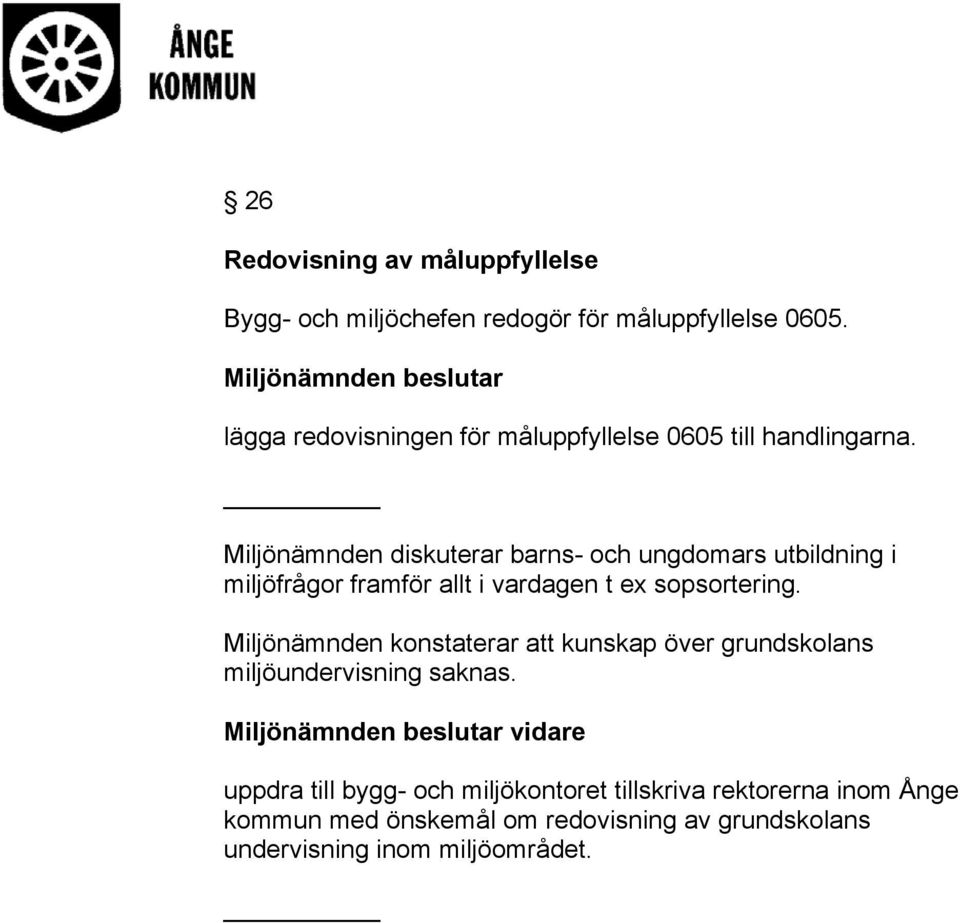 Miljönämnden diskuterar barns- och ungdomars utbildning i miljöfrågor framför allt i vardagen t ex sopsortering.