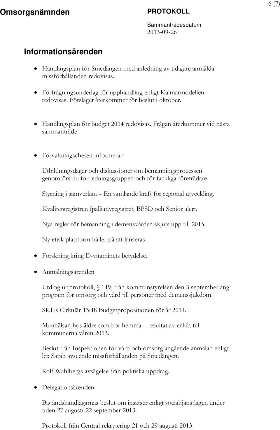 Förvaltningschefen informerar: Utbildningsdagar och diskussioner om bemanningsprocessen genomförs nu för ledningsgruppen och för fackliga företrädare.