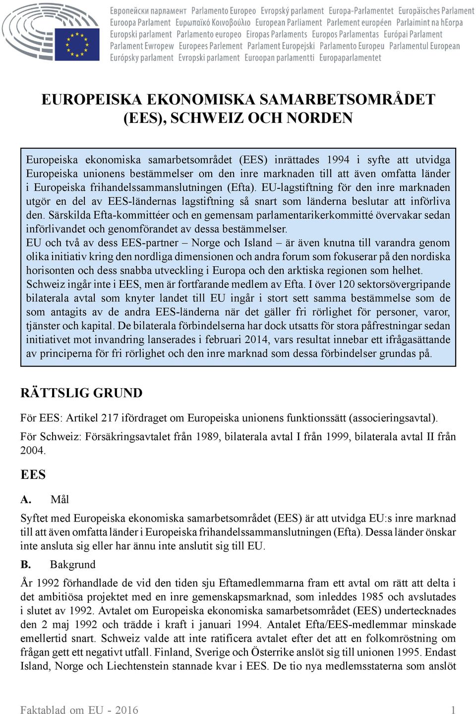 EU-lagstiftning för den inre marknaden utgör en del av EES-ländernas lagstiftning så snart som länderna beslutar att införliva den.