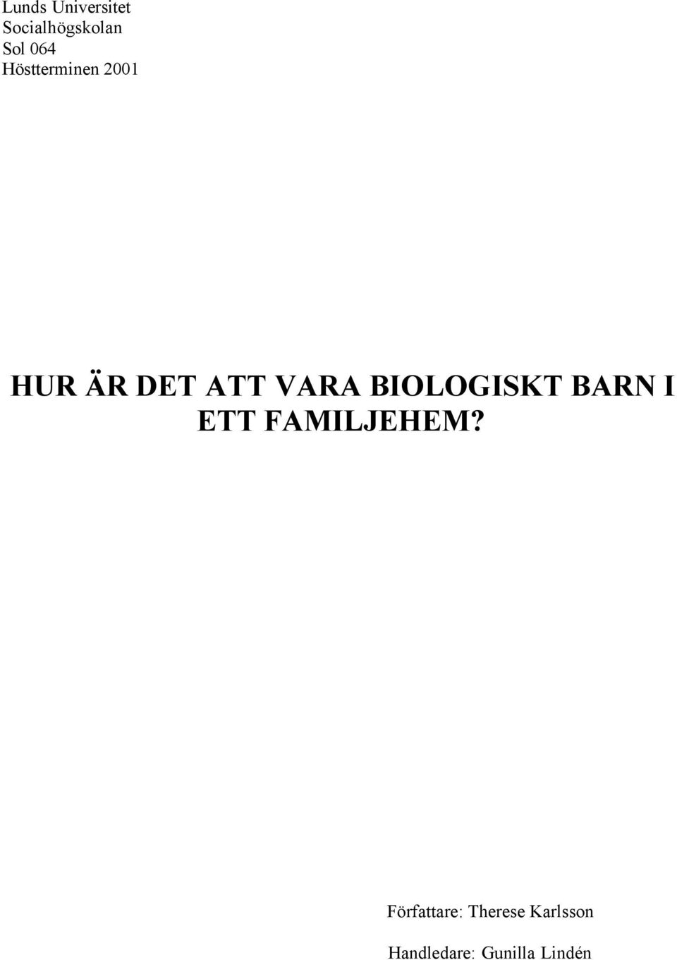 BIOLOGISKT BARN I ETT FAMILJEHEM?