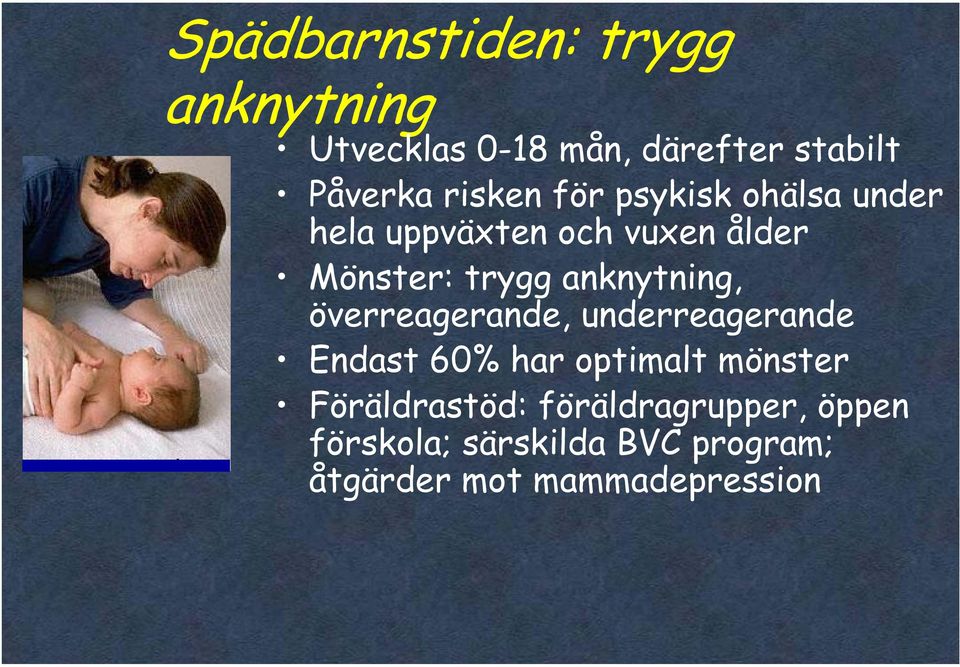 anknytning, överreagerande, underreagerande Endast 60% har optimalt mönster