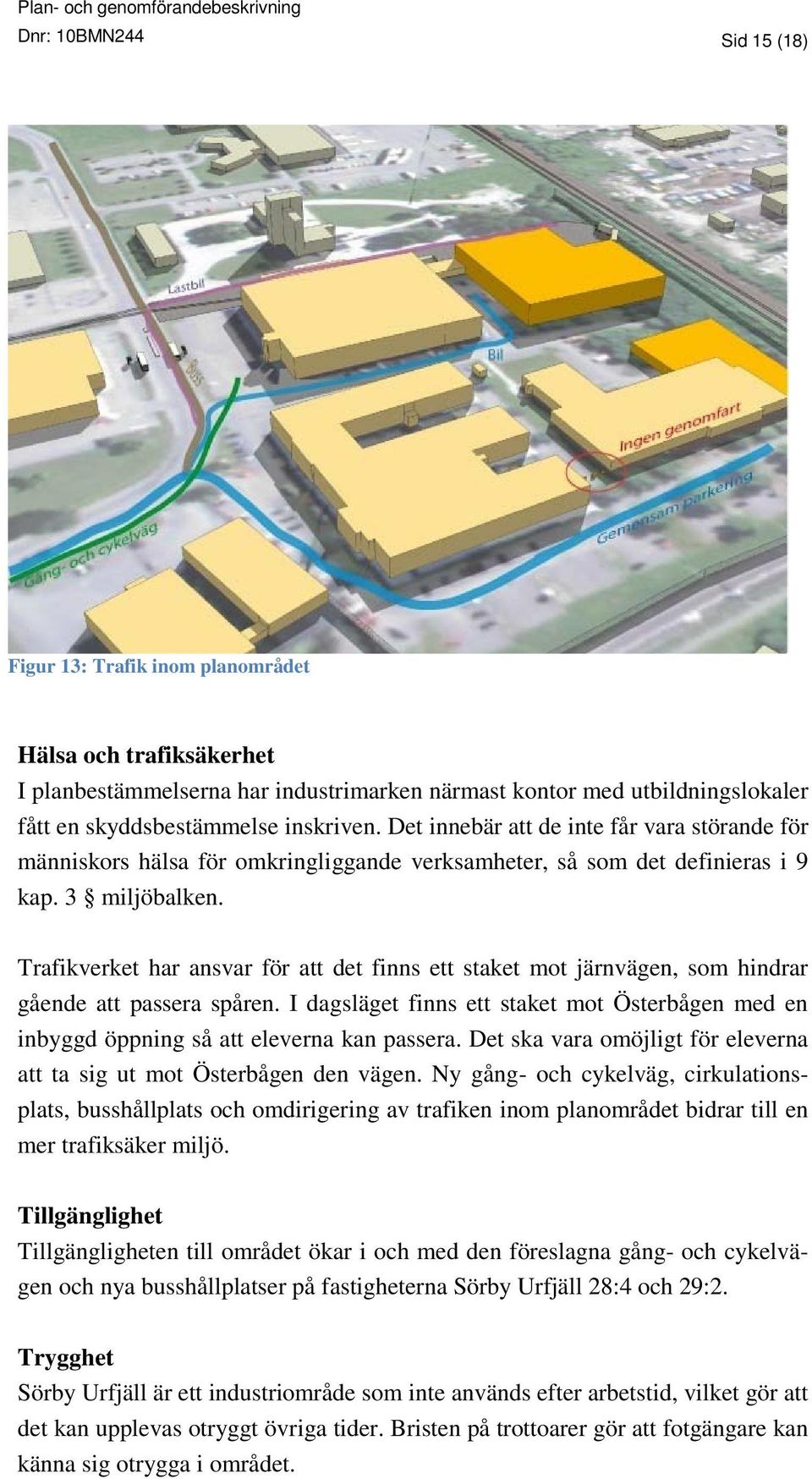 Trafikverket har ansvar för att det finns ett staket mot järnvägen, som hindrar gående att passera spåren.