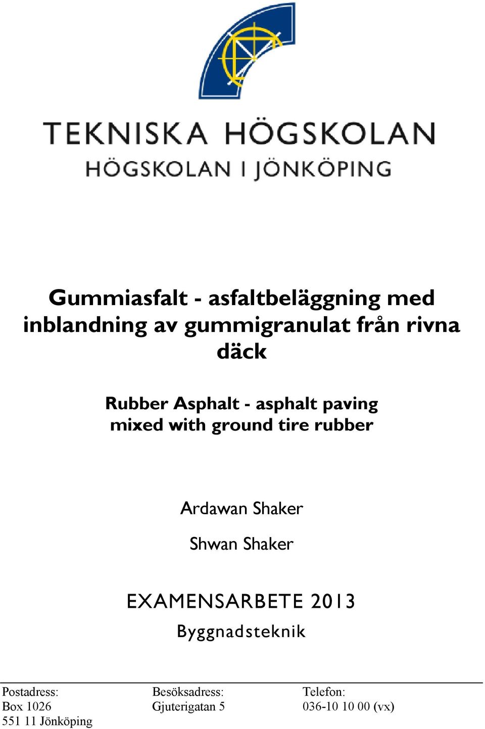 Shaker Shwan Shaker EXAMENSARBETE 2013 Byggnadsteknik Postadress: