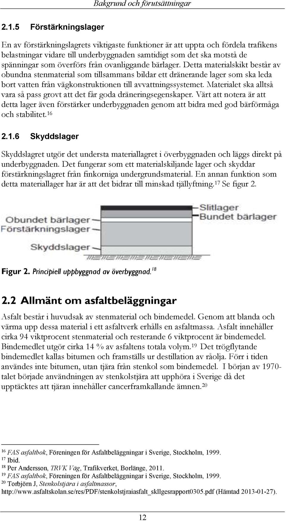 överförs från ovanliggande bärlager.