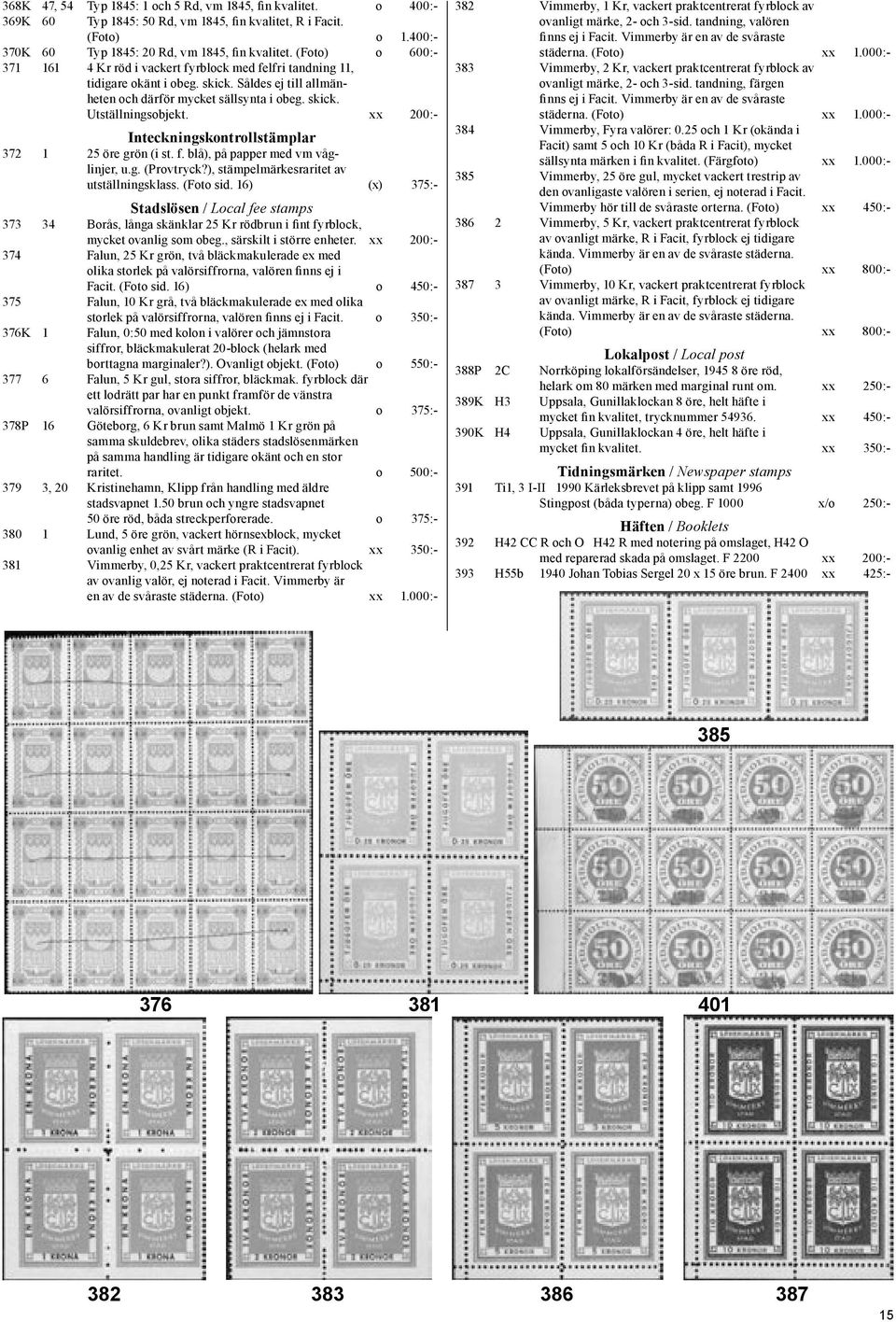 xx 200:- Inteckningskontrollstämplar 372 1 25 öre grön (i st. f. blå), på papper med vm våglinjer, u.g. (Provtryck?), stämpelmärkesraritet av utställningsklass. (Foto sid.