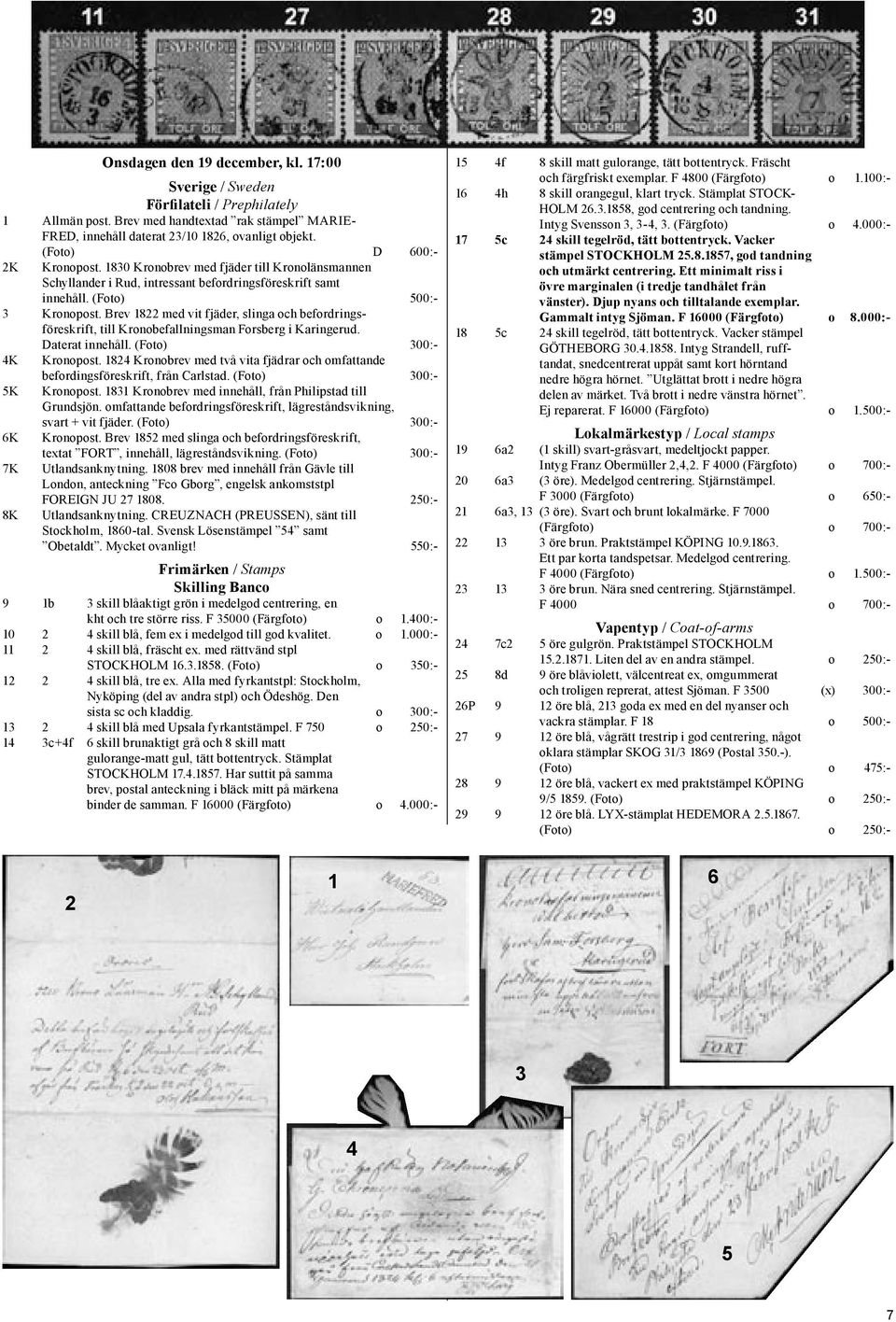 Brev 1822 med vit fjäder, slinga och befordringsföreskrift, till Kronobefallningsman Forsberg i Karingerud. Daterat innehåll. (Foto) 300:- 4K 5K 6K 7K 8K Kronopost.