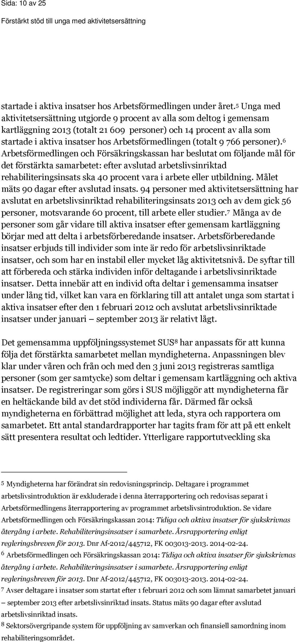 Arbetsförmedlingen (totalt 9 766 personer).